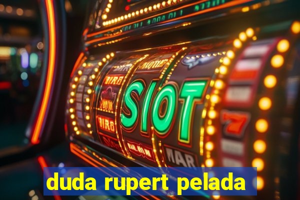 duda rupert pelada